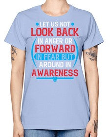 Let us not look back in anger or forward in fear but around in awareness Style 36# - Self awareness -  Missy T-Shirt