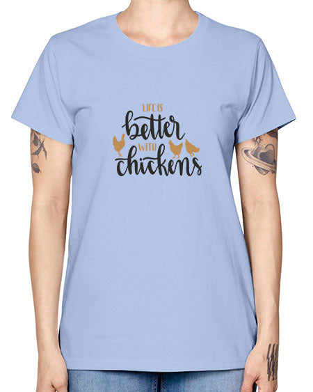 Life is better with chickens 6083# - chicken -  Missy T-Shirt