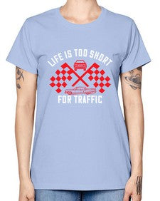Life is too short for traffic 38# - car -  Missy T-Shirt