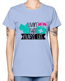 Livin That Nurse Life Style Style 1060# - nurse -  Missy T-Shirt