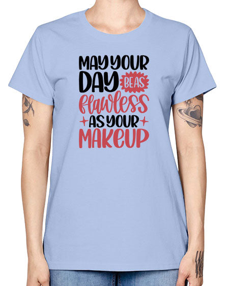 May Your Day Be As Flawless As Your Makeup Style 37# - beauty - fashion -  Missy T-Shirt