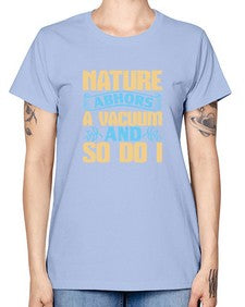 Nature abhors a vacuum and so do I Style 301# - cleaner -  Missy T-Shirt