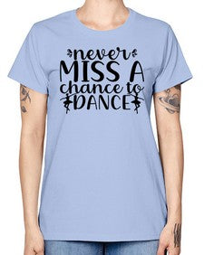 Never miss a chance to dance 171# - ballet -  Missy T-Shirt