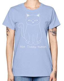 Not Today Human - cats -  Missy T-Shirt