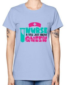 Nurse A Little Just Above Queen Style Style 1145# - nurse -  Missy T-Shirt