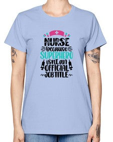 Nurse Because Superhero Style Style 1150# - nurse -  Missy T-Shirt
