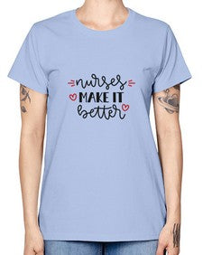 Nurses make it better 1246# - nurse -  Missy T-Shirt