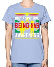 Only a spiritual being has awareness Style 34# - Self awareness -  Missy T-Shirt