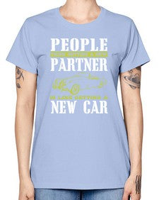 People think getting a new partner is like getting a new car 58# - car -  Missy T-Shirt