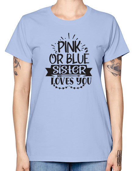 Pink or blue sister loves you 436# - pregnancy -  Missy T-Shirt