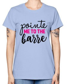Pointe me to the barre 173# - ballet -  Missy T-Shirt