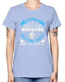 Programming isnt for everyone 17# - computer -  Missy T-Shirt