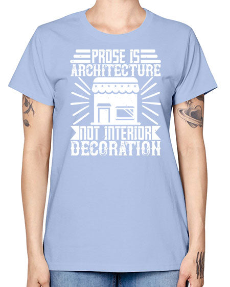 Prose is architecture not interior decoration Style 346# - architect -  Missy T-Shirt