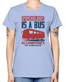 Psychology is a bus that accompanies an airplane 4# - bus -  Missy T-Shirt
