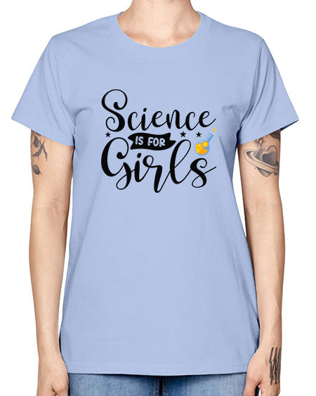 Science Is For Girls 102# - general science -  Missy T-Shirt