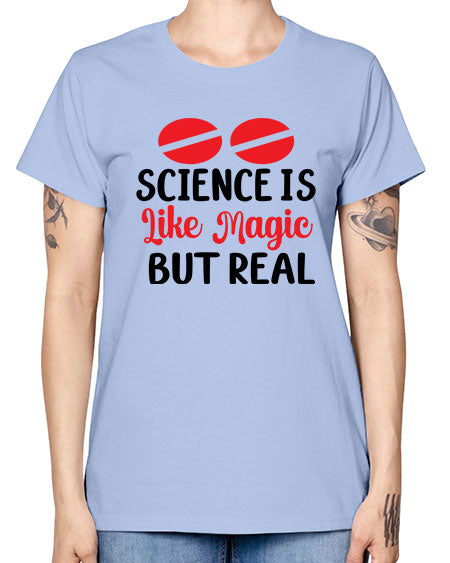 Science is Like Magic but Real 96# - general science -  Missy T-Shirt