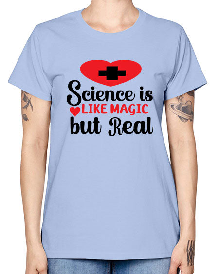 Science is Like Magic but Real 98# - general science -  Missy T-Shirt