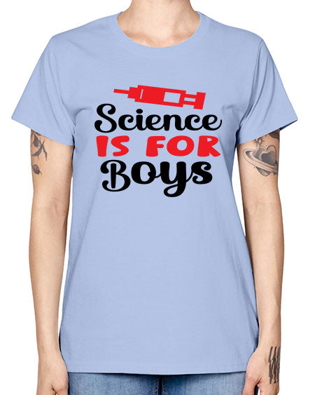 Science is for Boys 109# - general science -  Missy T-Shirt