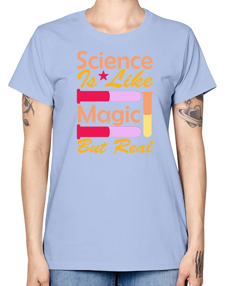 ScienceIsLikeMagicButScience tshirt design Sciencetshirtdesign 50# - general science -  Missy T-Shirt