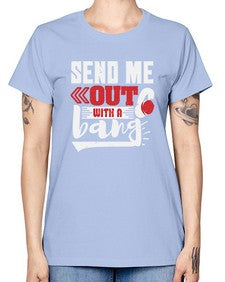 Send me outwith a bang 44# - video games -  Missy T-Shirt
