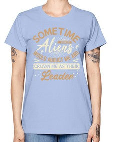 Sometime i wish the aliens would abduct me 38# - ufo -  Missy T-Shirt
