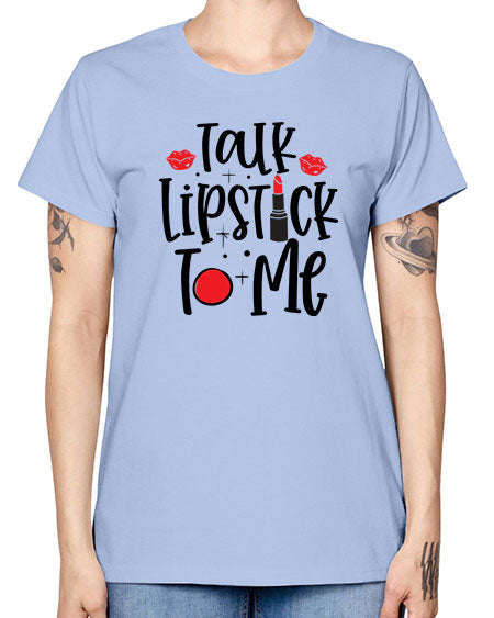 Talk Lipstick To Me Style 218# - beauty - fashion -  Missy T-Shirt