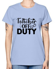 Teacher off duty 1460# - teacher -  Missy T-Shirt