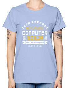 Tech Support because computer ninna is not a job title 14# - computer -  Missy T-Shirt