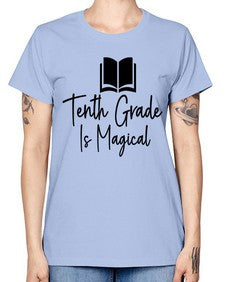 Tenth Grade Is Magical 938# - tenth grade -  Missy T-Shirt