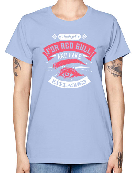 Thank god for Red Bull and fake eyelashes Style 185# - beauty - fashion -  Missy T-Shirt