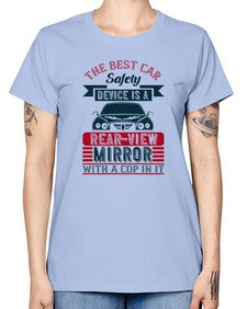 The best car safety device is a rear view mirror 65# - car -  Missy T-Shirt