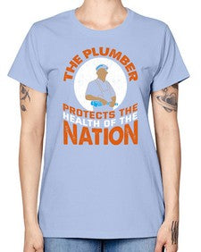 The plumber protects the health of the nation1525# - plumber -  Missy T-Shirt