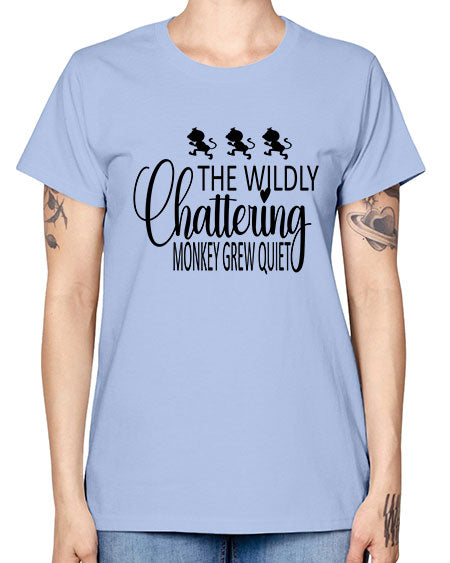 The wildly chattering monkey grew  - monkey -  Missy T-Shirt