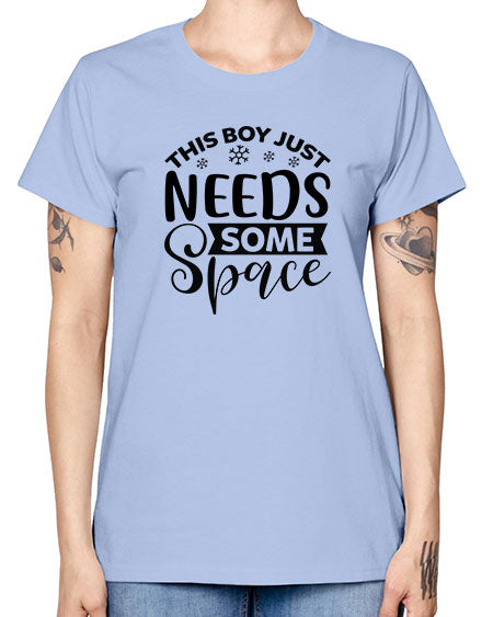 This Boy Just Needs Some Space 7# - space -  Missy T-Shirt