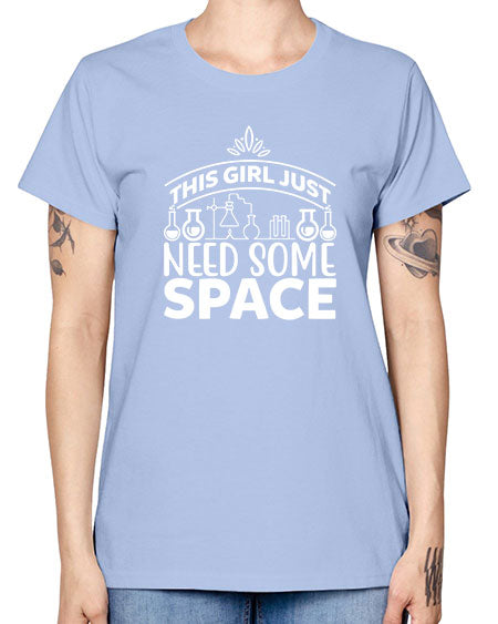 This Girl Just Need Some Space 1# - space -  Missy T-Shirt