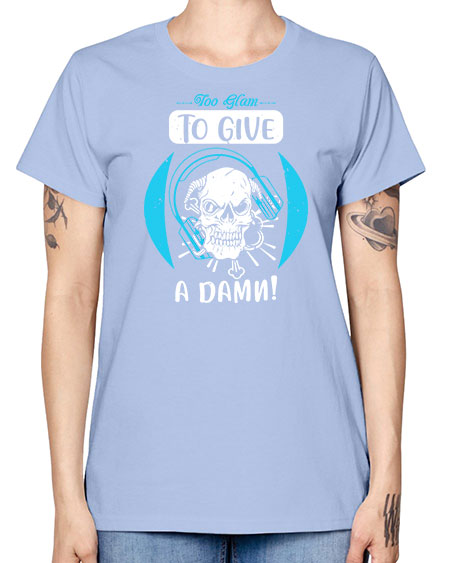 Too glam to give a damn Style 176# - beauty - fashion -  Missy T-Shirt