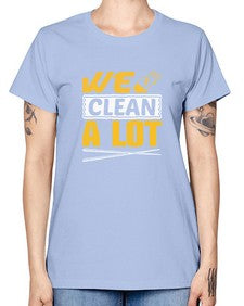 We clean a lot Style 465# - cleaner -  Missy T-Shirt