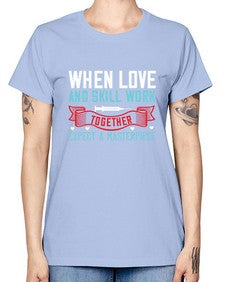 When love and skill work together expect a masterpiece Style 1630# - nurse -  Missy T-Shirt