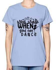 Why walk when you can dance 212# - ballet -  Missy T-Shirt