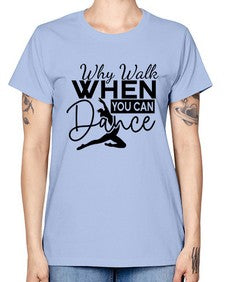 Why walk when you can dance 213# - ballet -  Missy T-Shirt