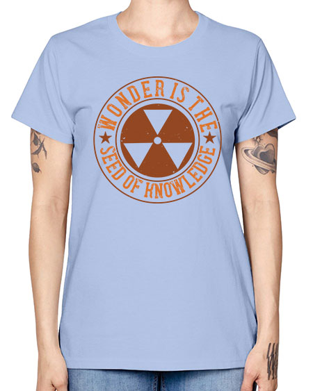 Wonder is the seed of knowledge 296# - general science -  Missy T-Shirt