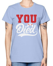 YOU DIED 56# - video games -  Missy T-Shirt
