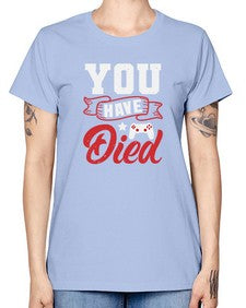 You Have Died 57# - video games -  Missy T-Shirt
