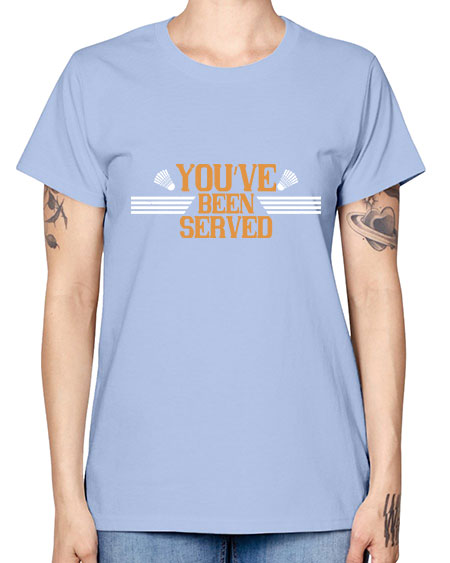 You’ve been served 1714# - badminton -  Missy T-Shirt