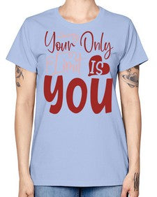 Your Only Limit Is You Style 54# - motivation -  Missy T-Shirt