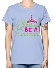 always be a unicorn 7# - unicorn -  Missy T-Shirt