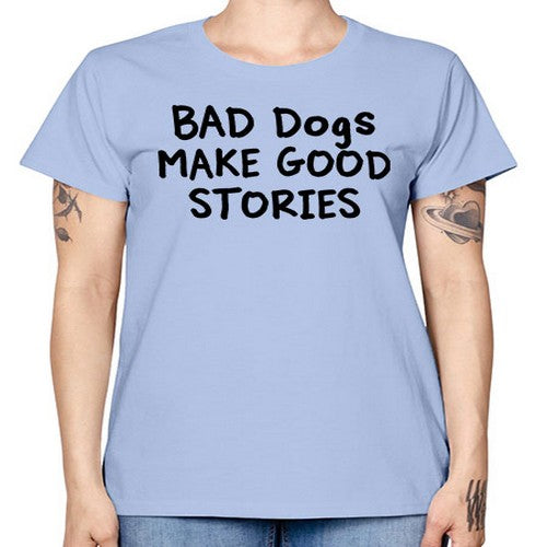 bad dog make good stories - dogs -  Missy T-Shirt
