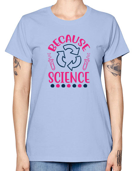 because science 280# - general science -  Missy T-Shirt