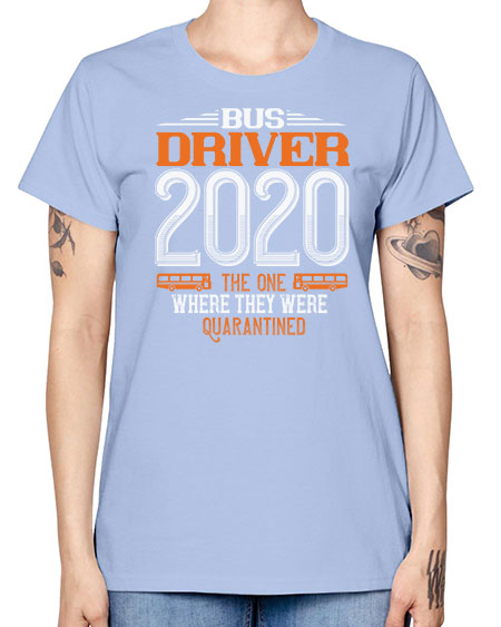 bus driver the one where they were quarantined Style 642# - Bus Driver -  Missy T-Shirt