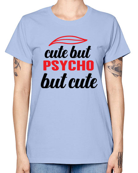 cute but psycho but cute 276# - general science -  Missy T-Shirt